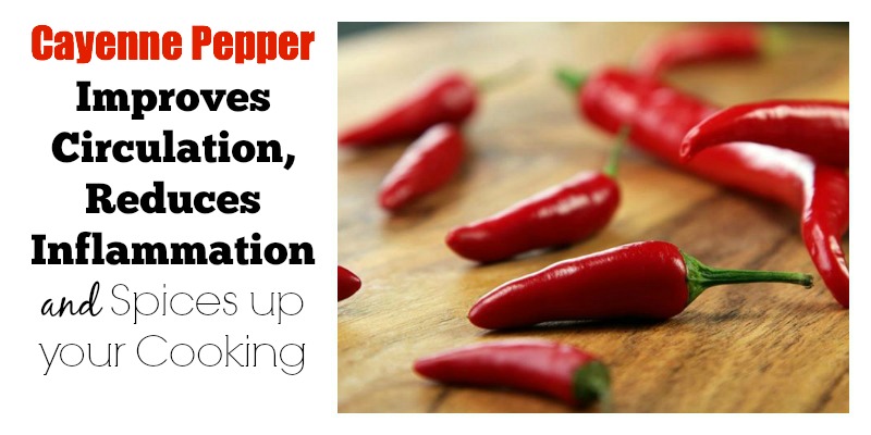 Cayenne Pepper Health Benefits: Top Reasons Why this Spicy Herb Should be Used as a Daily Tonic  