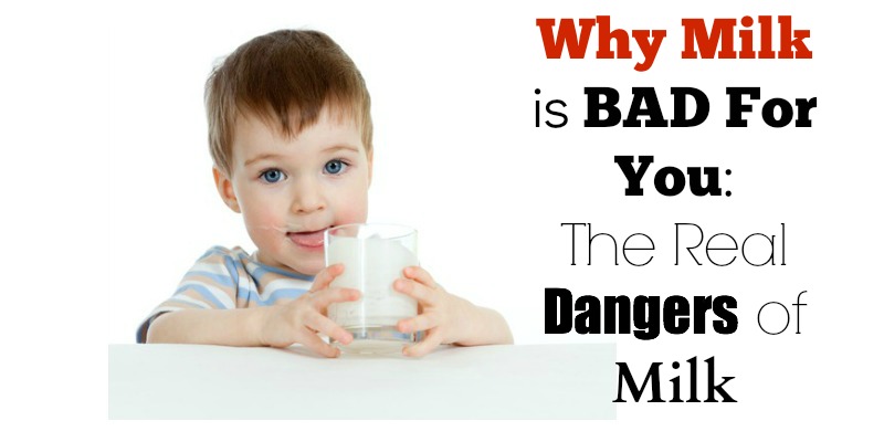 Why Milk is Bad For You: The Real Dangers of Milk