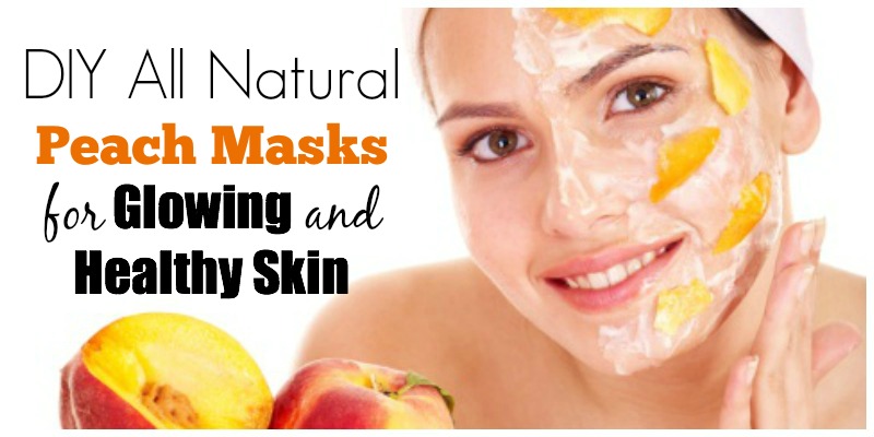 DIY All Natural Peach Masks for Glowing and Healthy Skin